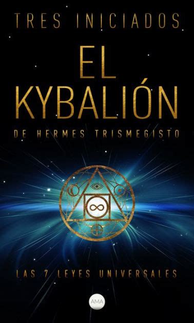 7 leyes universales hermes trismegisto|El Kybalión de Hermes Trismegisto : Las 7 Leyes Universales.